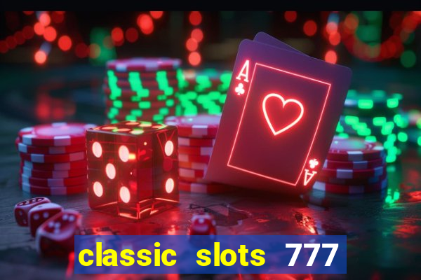 classic slots 777 paga mesmo